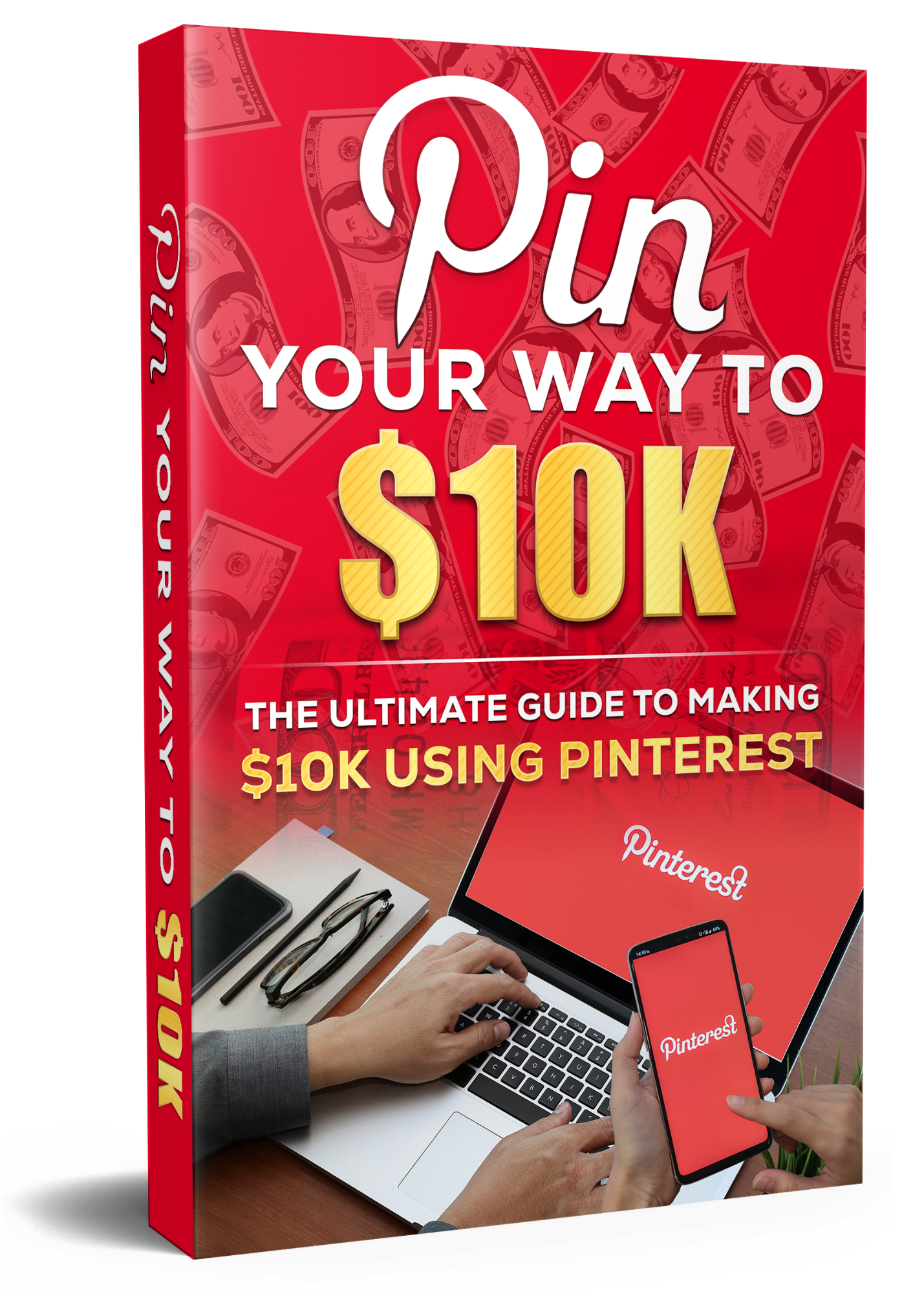 Pin YOUR WAY TO
$10K: THE ULTIMATE GUIDE TO MAKING $10K USING PINTEREST