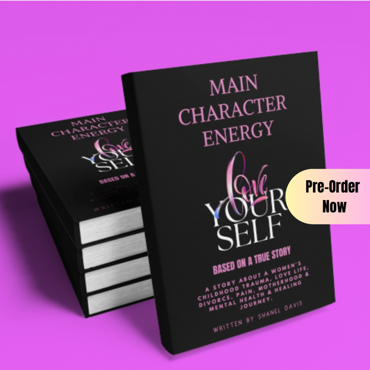 Main Character Energy - Love Yourself: A Novel Based On A True Story.